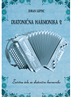 ZLATI ZVOKI Za diatonično harmoniko 2 Lupinc udžbenik za harmoniku